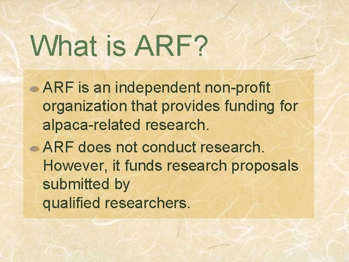 What is ARF? ARF is an independent non-profit organization that provides funding for alpaca-related