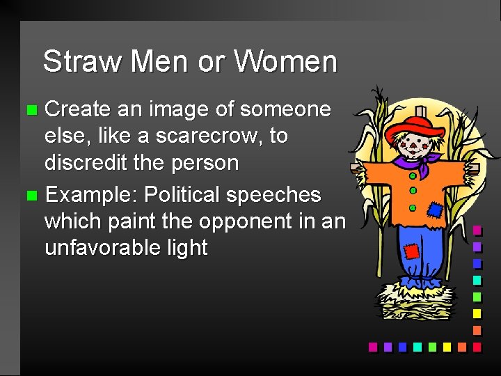 Straw Men or Women Create an image of someone else, like a scarecrow, to