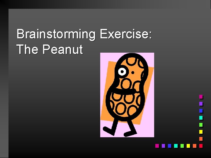 Brainstorming Exercise: The Peanut 