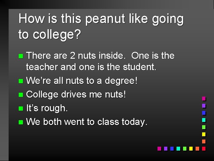 How is this peanut like going to college? There are 2 nuts inside. One