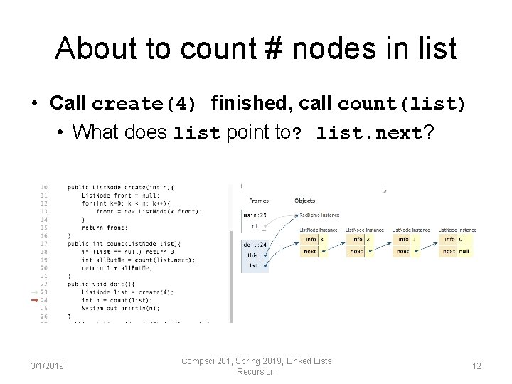 About to count # nodes in list • Call create(4) finished, call count(list) • About to count # nodes in list • Call create(4) finished, call count(list) •