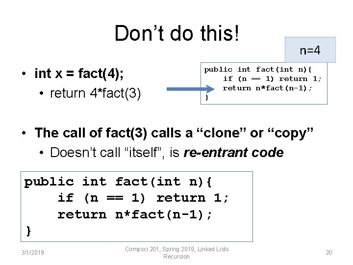 Don’t do this! • int x = fact(4); • return 4*fact(3) n=4 public int Don’t do this! • int x = fact(4); • return 4*fact(3) n=4 public int