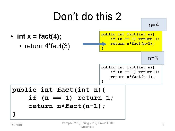 Don’t do this 2 • int x = fact(4); • return 4*fact(3) n=4 public Don’t do this 2 • int x = fact(4); • return 4*fact(3) n=4 public