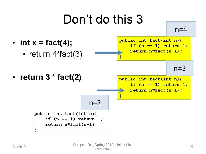Don’t do this 3 n=4 public int fact(int n){ if (n == 1) return Don’t do this 3 n=4 public int fact(int n){ if (n == 1) return