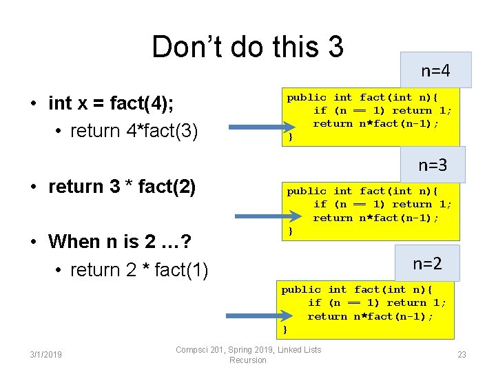 Don’t do this 3 • int x = fact(4); • return 4*fact(3) • return Don’t do this 3 • int x = fact(4); • return 4*fact(3) • return