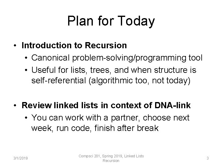 Plan for Today • Introduction to Recursion • Canonical problem-solving/programming tool • Useful for Plan for Today • Introduction to Recursion • Canonical problem-solving/programming tool • Useful for
