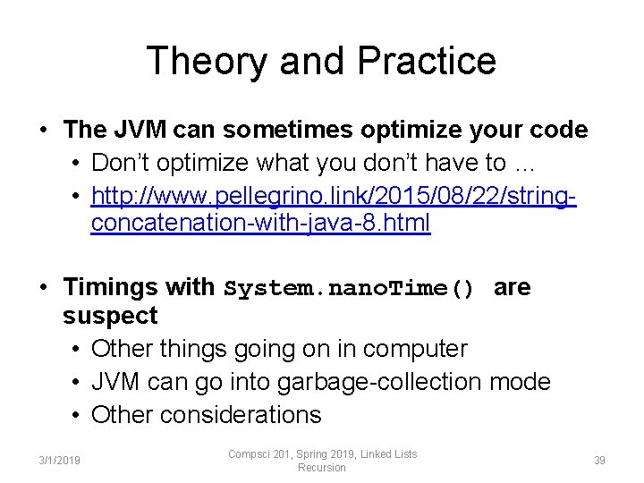 Theory and Practice • The JVM can sometimes optimize your code • Don’t optimize Theory and Practice • The JVM can sometimes optimize your code • Don’t optimize