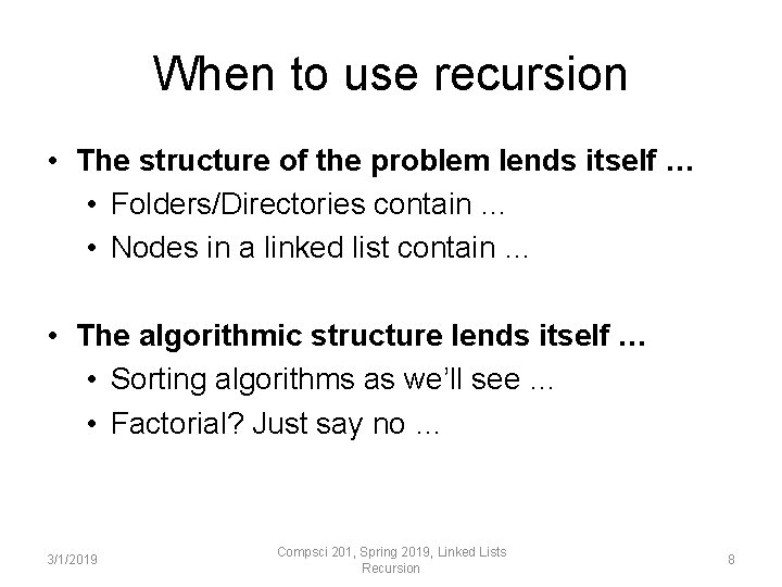 When to use recursion • The structure of the problem lends itself … • When to use recursion • The structure of the problem lends itself … •