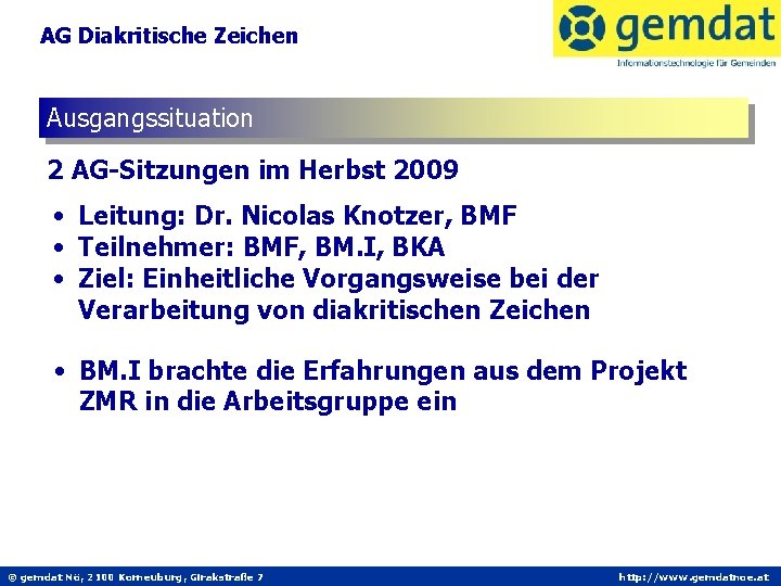 AG Diakritische Zeichen Ausgangssituation 2 AG-Sitzungen im Herbst 2009 • Leitung: Dr. Nicolas Knotzer,