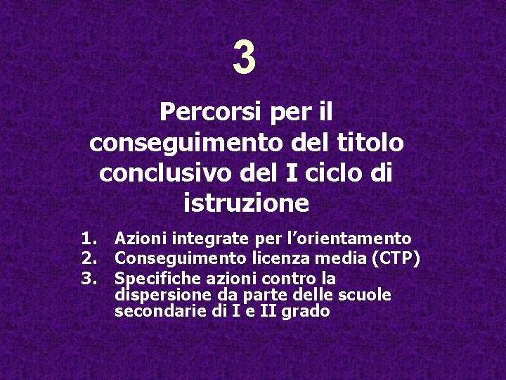 3 Percorsi per il conseguimento del titolo conclusivo del I ciclo di istruzione 1.