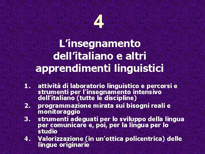 4 L’insegnamento dell’italiano e altri apprendimenti linguistici 1. 2. 3. 4. attività di laboratorio