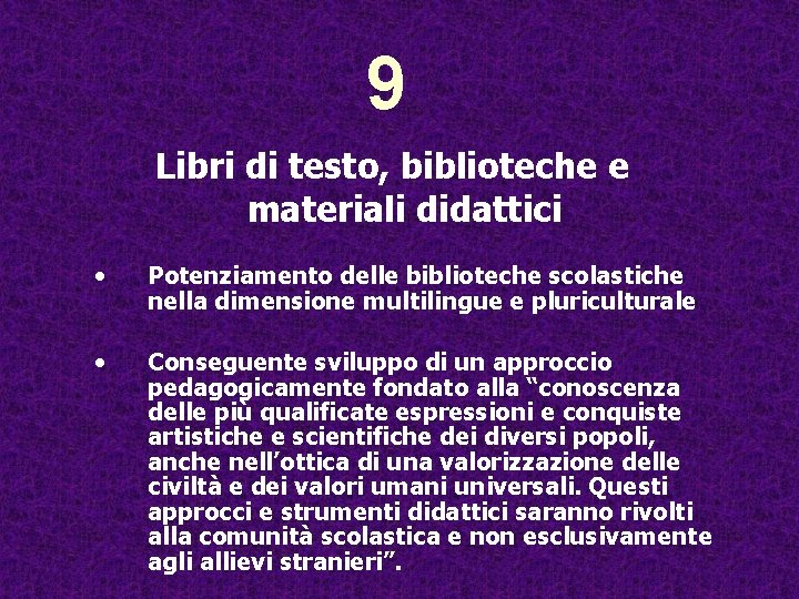 9 Libri di testo, biblioteche e materiali didattici • Potenziamento delle biblioteche scolastiche nella