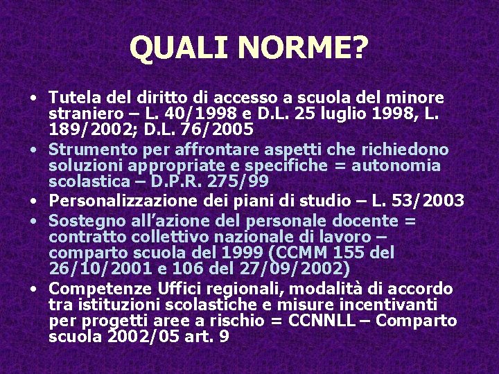 QUALI NORME? • Tutela del diritto di accesso a scuola del minore straniero –