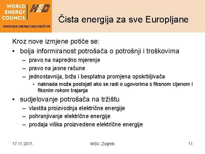 Čista energija za sve Europljane Kroz nove izmjene potiče se: • bolja informiranost potrošača