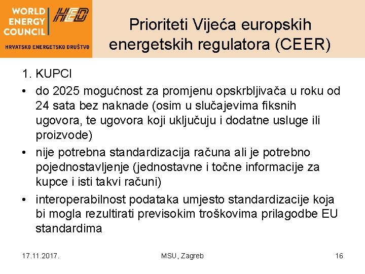 Prioriteti Vijeća europskih energetskih regulatora (CEER) 1. KUPCI • do 2025 mogućnost za promjenu