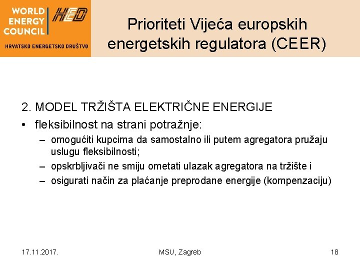 Prioriteti Vijeća europskih energetskih regulatora (CEER) 2. MODEL TRŽIŠTA ELEKTRIČNE ENERGIJE • fleksibilnost na