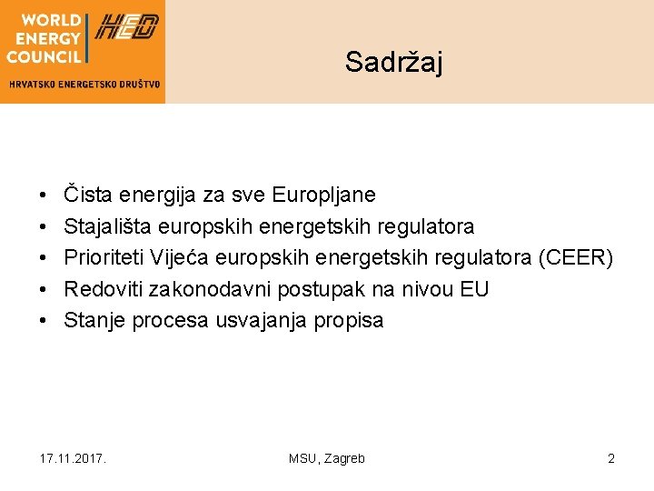 Sadržaj • • • Čista energija za sve Europljane Stajališta europskih energetskih regulatora Prioriteti