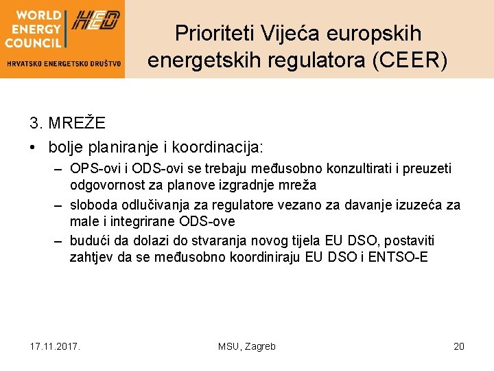 Prioriteti Vijeća europskih energetskih regulatora (CEER) 3. MREŽE • bolje planiranje i koordinacija: –