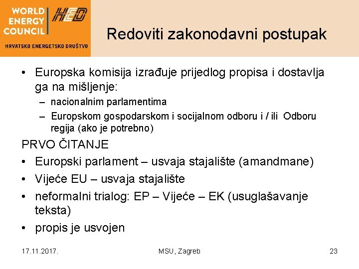 Redoviti zakonodavni postupak • Europska komisija izrađuje prijedlog propisa i dostavlja ga na mišljenje: