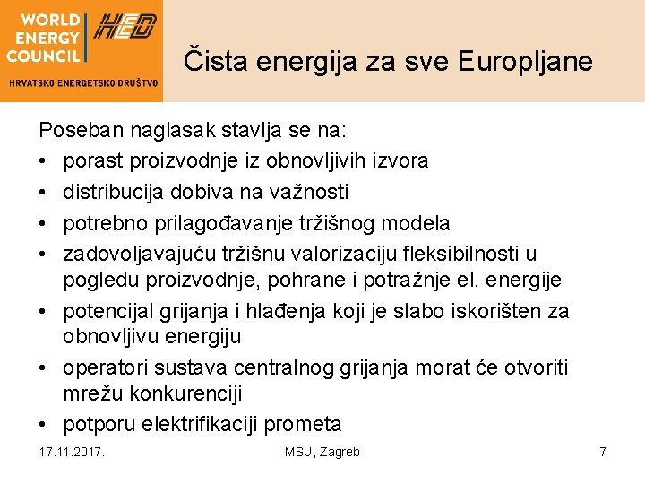 Čista energija za sve Europljane Poseban naglasak stavlja se na: • porast proizvodnje iz