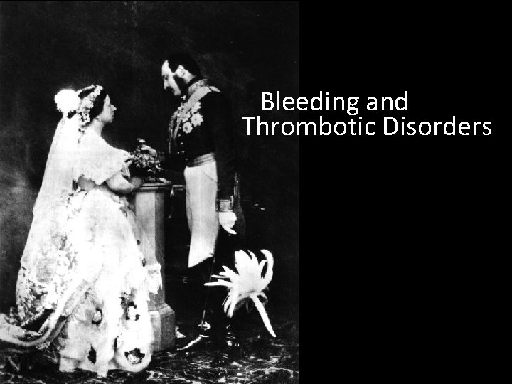 Bleeding and Thrombotic Disorders 