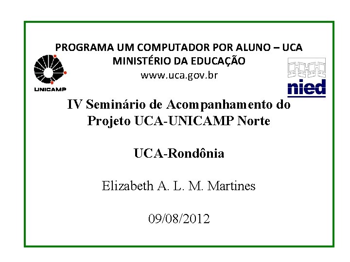 PROGRAMA UM COMPUTADOR POR ALUNO – UCA MINISTÉRIO DA EDUCAÇÃO www. uca. gov. br