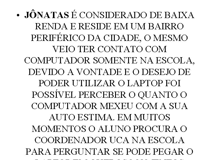  • JÔNATAS É CONSIDERADO DE BAIXA RENDA E RESIDE EM UM BAIRRO PERIFÉRICO