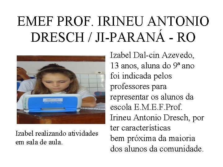 EMEF PROF. IRINEU ANTONIO DRESCH / JI-PARANÁ - RO Izabel realizando atividades em sala