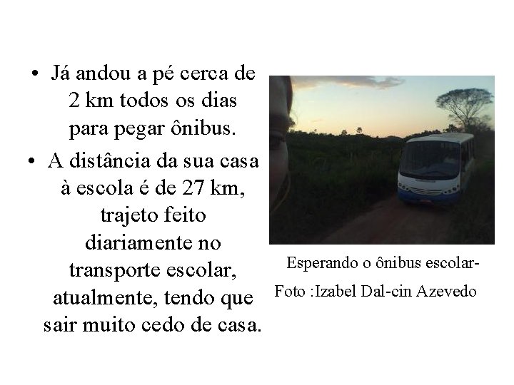  • Já andou a pé cerca de 2 km todos os dias para