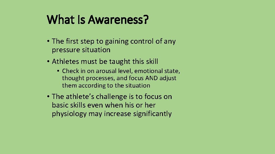 What Is Awareness? • The first step to gaining control of any pressure situation