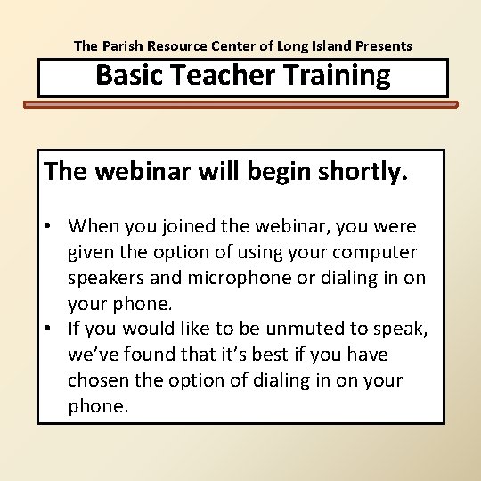 The Parish Resource Center of Long Island Presents Basic Teacher Training The webinar will The Parish Resource Center of Long Island Presents Basic Teacher Training The webinar will