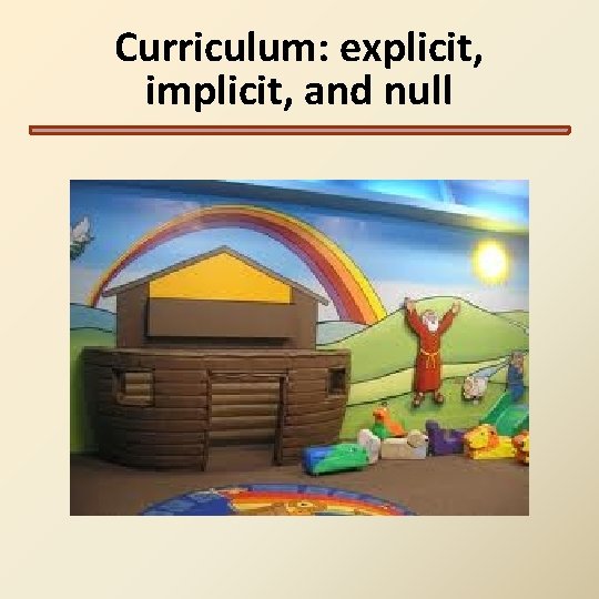 Curriculum: explicit, implicit, and null Curriculum: explicit, implicit, and null