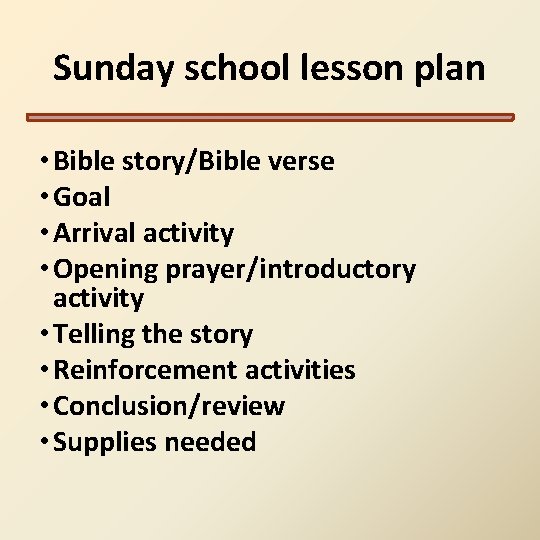 Sunday school lesson plan • Bible story/Bible verse • Goal • Arrival activity • Sunday school lesson plan • Bible story/Bible verse • Goal • Arrival activity •