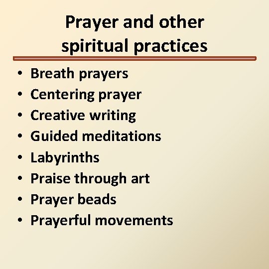 Prayer and other spiritual practices • • Breath prayers Centering prayer Creative writing Guided Prayer and other spiritual practices • • Breath prayers Centering prayer Creative writing Guided