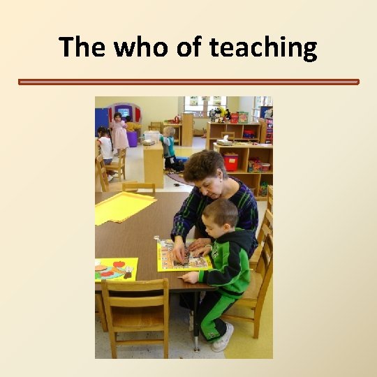 The who of teaching The who of teaching