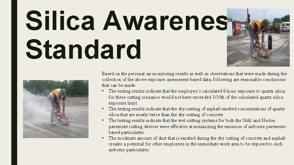 Silica Awareness Standard Based on the personal air monitoring results as well as observations
