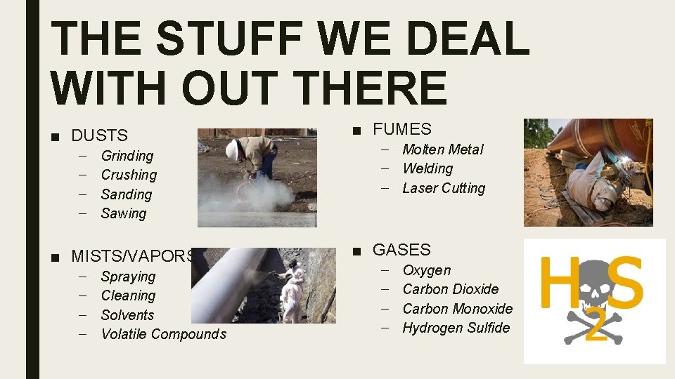 THE STUFF WE DEAL WITH OUT THERE ■ DUSTS – – Grinding Crushing Sanding