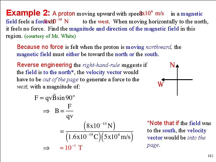 Example 2: A proton moving upward with speed in a magnetic field feels a