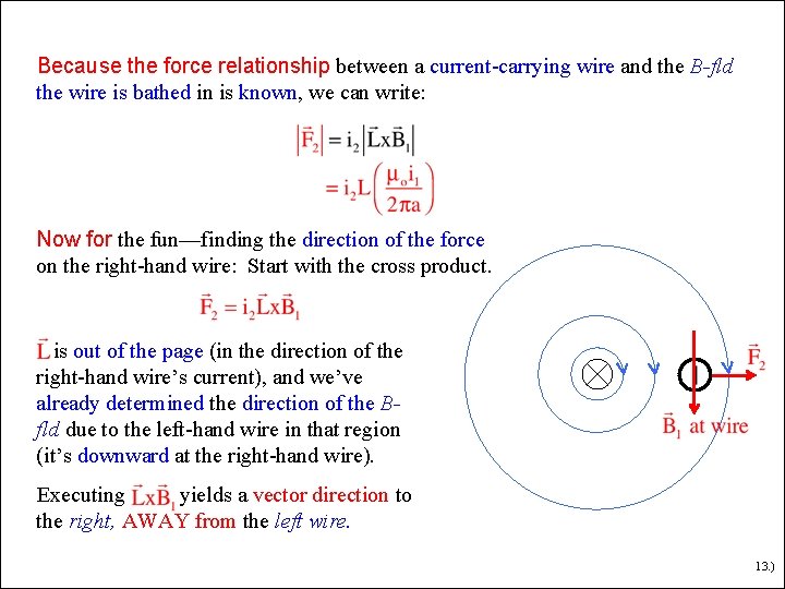 Because the force relationship between a current-carrying wire and the B-fld the wire is