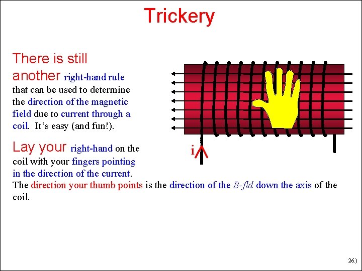 Trickery There is still another right-hand rule that can be used to determine the