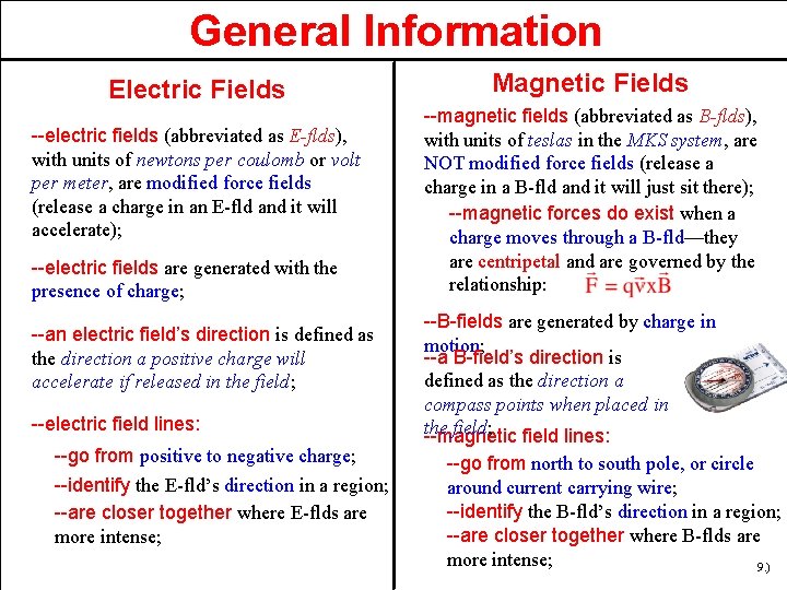 General Information Electric Fields --electric fields (abbreviated as E-flds), with units of newtons per