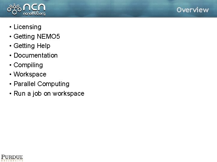 Overview • Licensing • Getting NEMO 5 • Getting Help • Documentation • Compiling