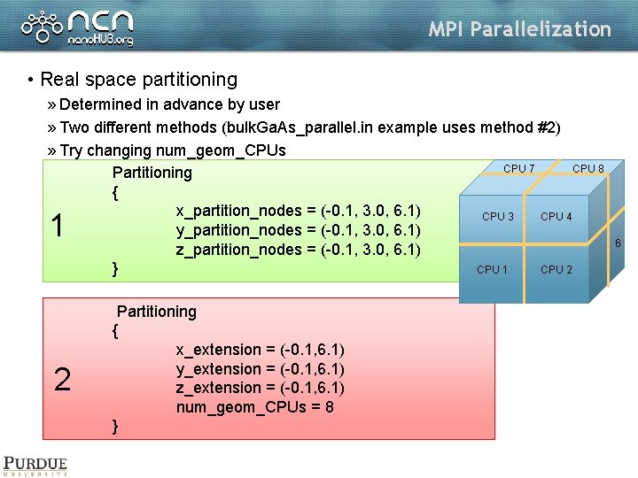 MPI Parallelization • Real space partitioning » Determined in advance by user » Two