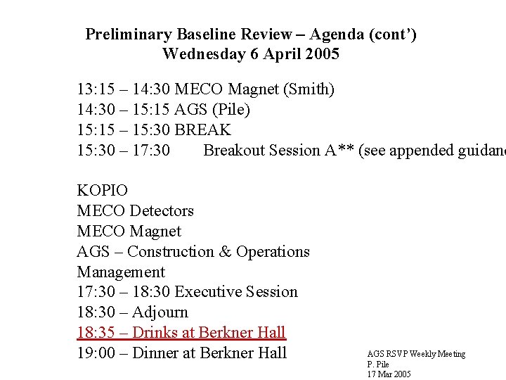 Preliminary Baseline Review – Agenda (cont’) Wednesday 6 April 2005 13: 15 – 14: