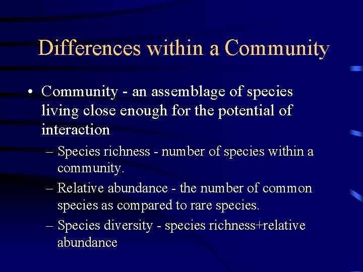 Differences within a Community • Community - an assemblage of species living close enough
