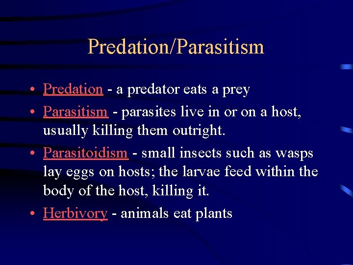 Predation/Parasitism • Predation - a predator eats a prey • Parasitism - parasites live