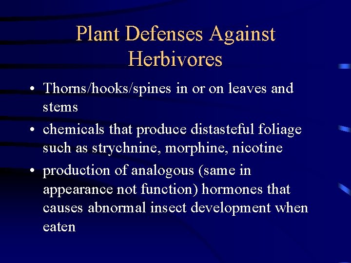 Plant Defenses Against Herbivores • Thorns/hooks/spines in or on leaves and stems • chemicals