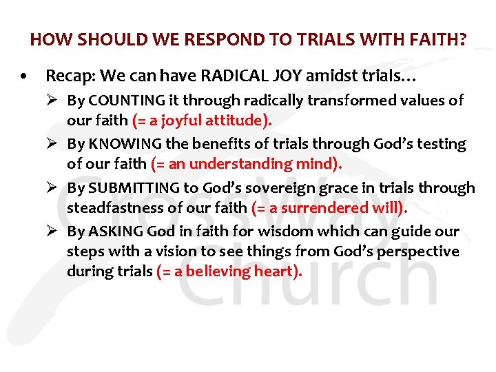 HOW SHOULD WE RESPOND TO TRIALS WITH FAITH? • Recap: We can have RADICAL