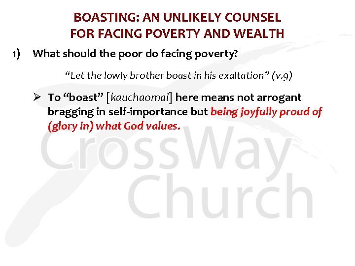 BOASTING: AN UNLIKELY COUNSEL FOR FACING POVERTY AND WEALTH 1) What should the poor