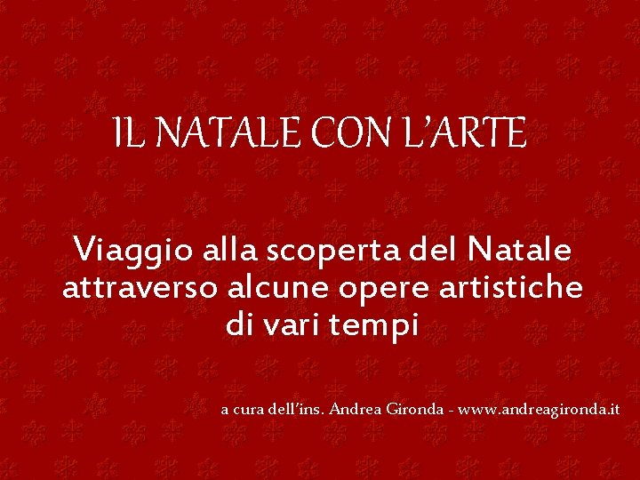 IL NATALE CON L’ARTE Viaggio alla scoperta del Natale attraverso alcune opere artistiche di